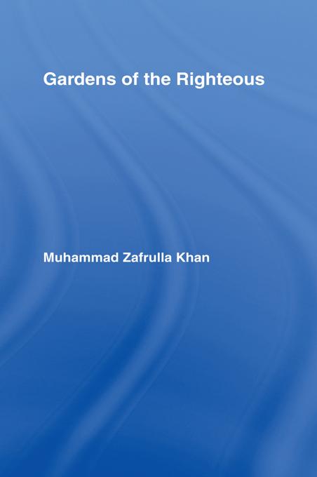 Gardens of the Righteous by Muhammad Zafrulla Khan