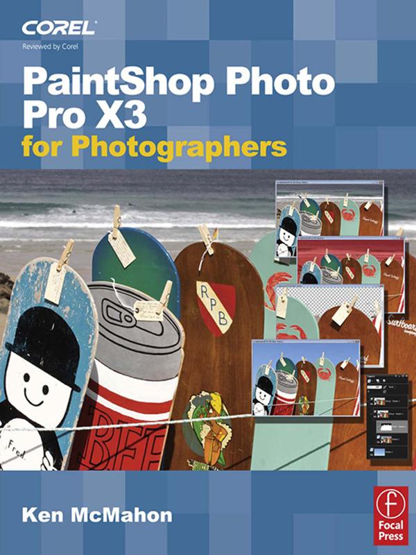 PaintShop Photo Pro X3 For Photographers by Ken McMahon