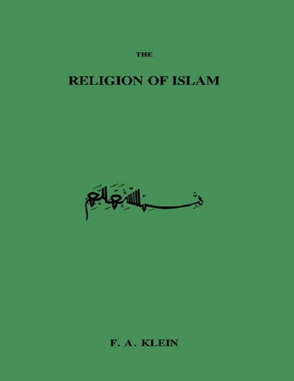 Religion Of Islam by A F Klein