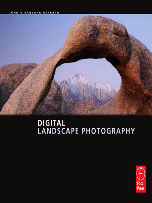 Digital Landscape Photography by Barbara Gerlach, John Gerlach