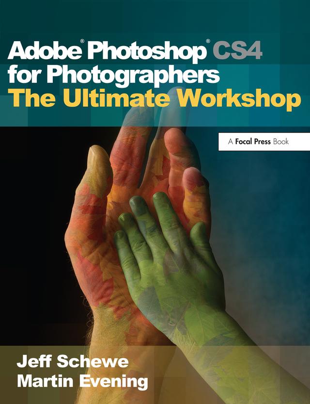 Adobe Photoshop CS4 for Photographers: The Ultimate Workshop by Jeff Schewe, Martin Evening
