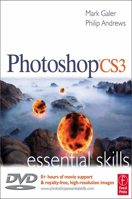 Photoshop CS3: Essential Skills by Mark Galer, Philip Andrews
