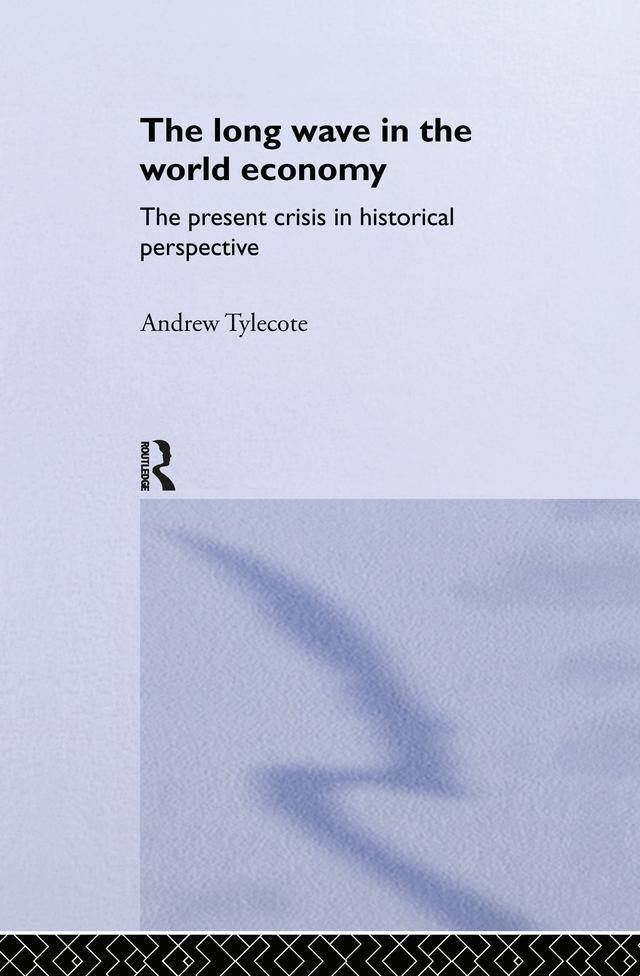 The Long Wave in the World Economy by Andrew Tylecote