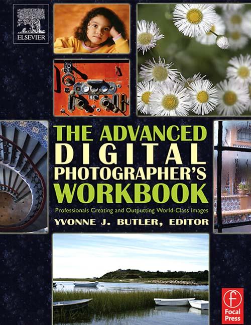 The Advanced Digital Photographer's Workbook by Yvonne Butler
