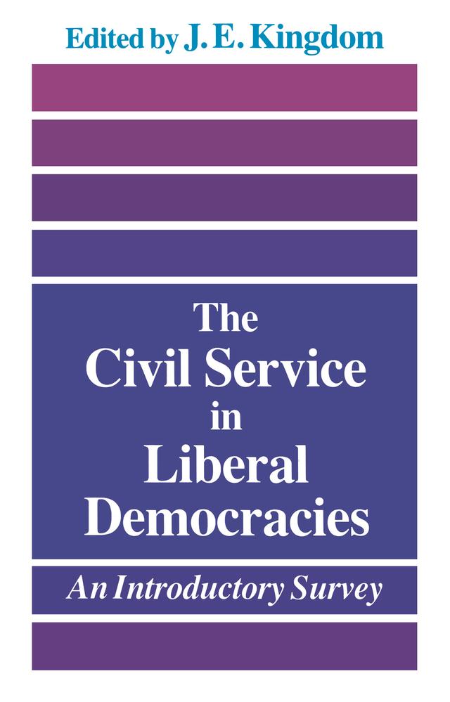 The Civil Service in Liberal Democracies by John Kingdom