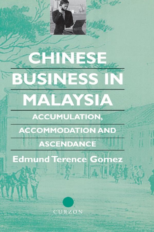 Chinese Business in Malaysia by Terence Gomez