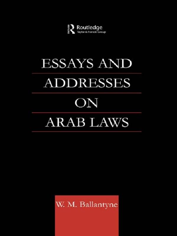 Essays and Addresses on Arab Laws by W. M. Ballantyne