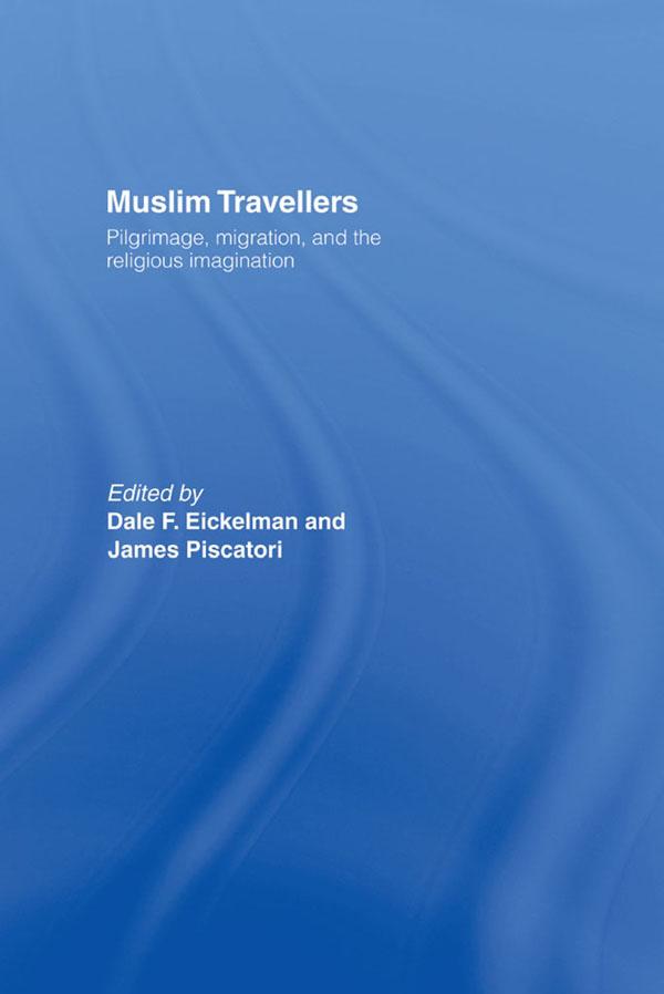 Muslim Travellers by Dale F. Eickelman, James Piscatori