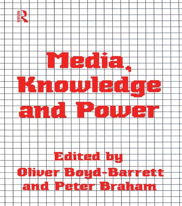 Media, Knowledge and Power by Oliver Boyd-Barrett, Peter Braham