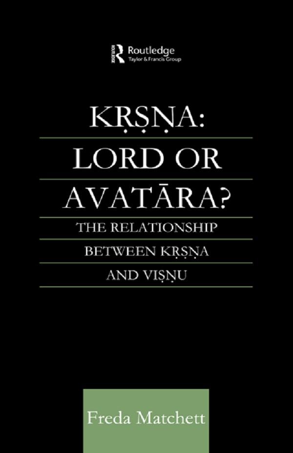 Krsna: Lord or Avatara? by Freda Matchett