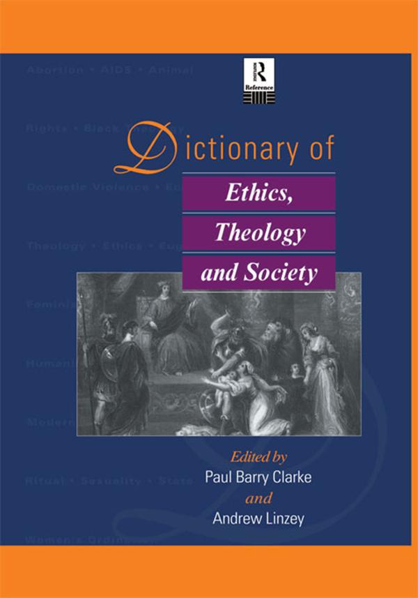 Dictionary of Ethics, Theology and Society by Andrew Linzey, Paul A. B. Clarke