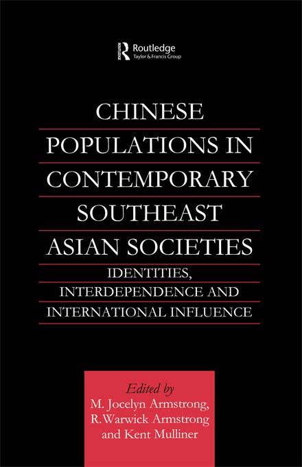 Chinese Populations in Contemporary Southeast Asian Societies by M. Jocelyn Armstrong, R. Warwick Armstrong
