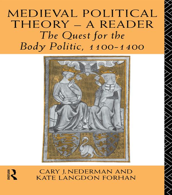 Medieval Political Theory: A Reader by Cary Joseph Nederman, Kate Langdon Forhan