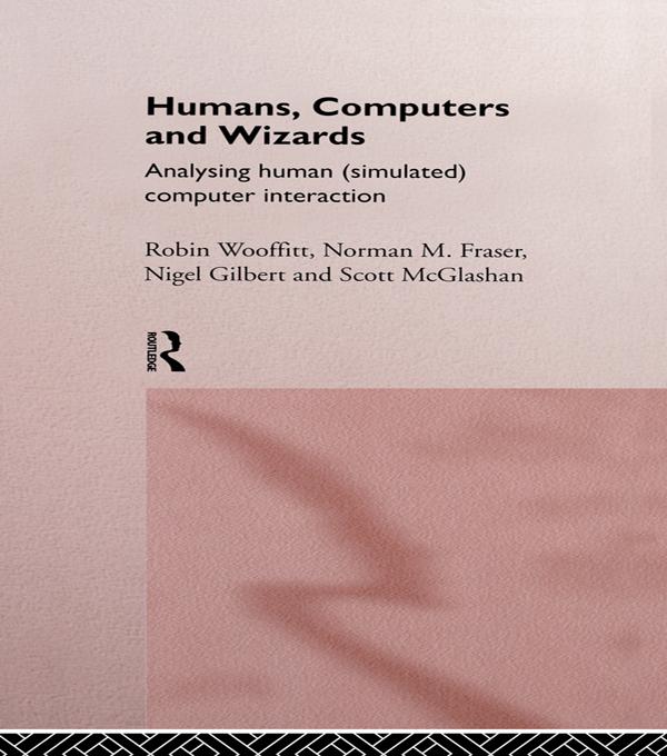 Humans, Computers and Wizards by Nigel Gilbert, Norman Fraser, Robin Wooffitt, Scott McGlashan