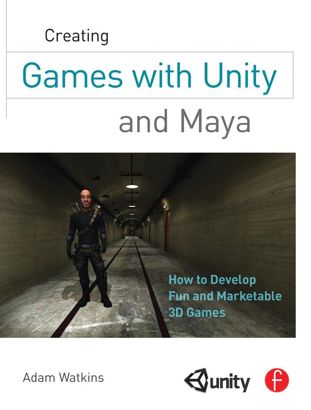 Creating Games with Unity and Maya by Adam Watkins