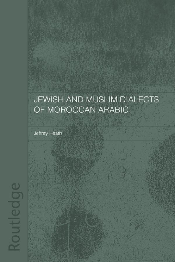 Jewish and Muslim Dialects of Moroccan Arabic by Jeffrey Heath