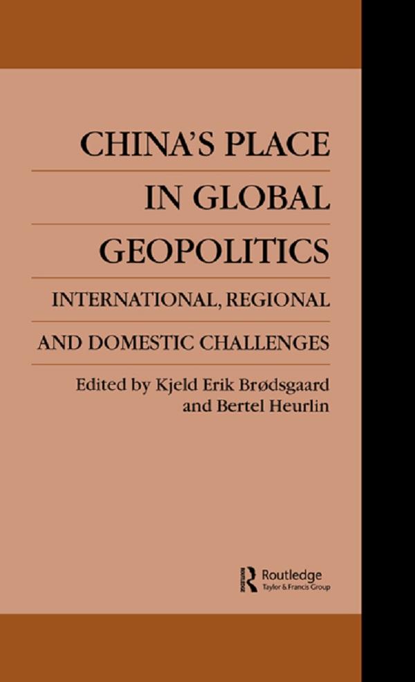 China's Place in Global Geopolitics by Bertel Heurlin, Kjeld Erik Broedsgaard