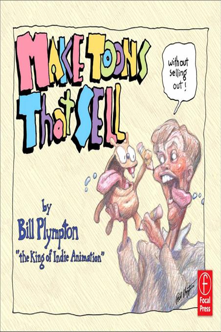 Making 'Toons That Sell Without Selling Out by Bill Plympton