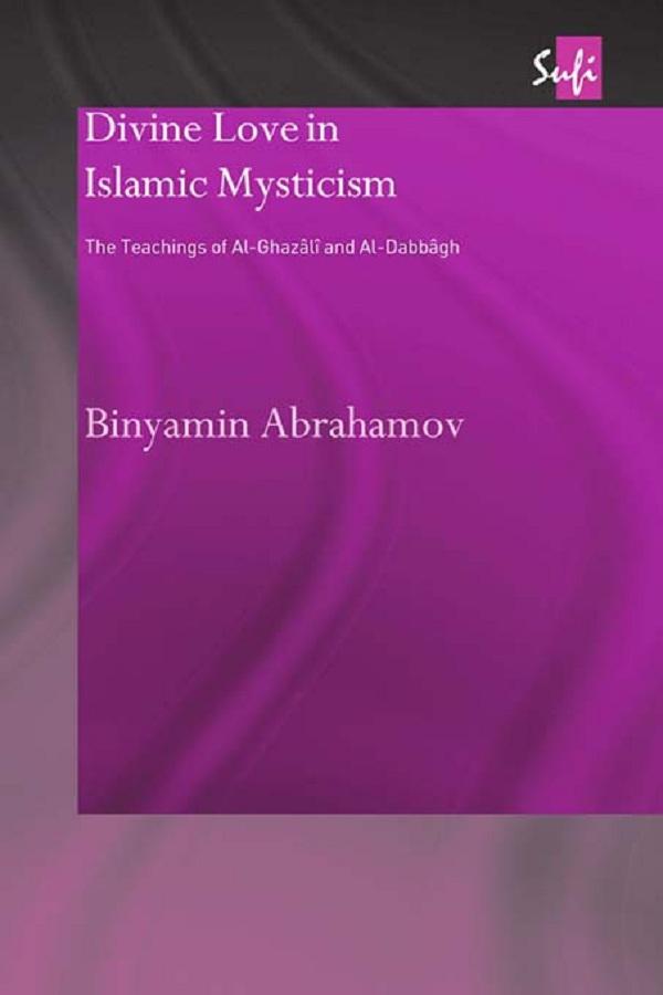 Divine Love in Islamic Mysticism by Binyamin Abrahamov