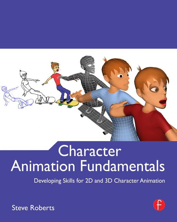 Character Animation Fundamentals by Steve Roberts