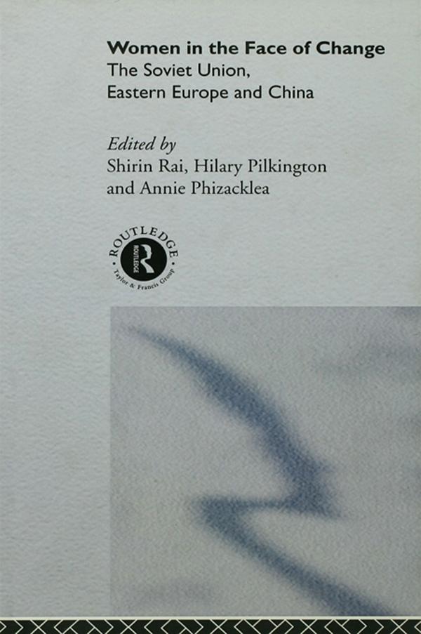 Women in the Face of Change by Annie Phizacklea, Hilary Pilkington, Shirin Rai