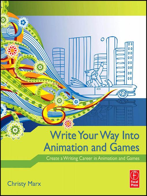 Write Your Way into Animation and Games by Christy Marx