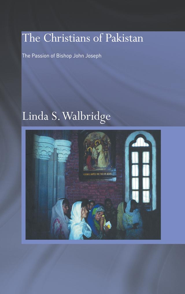 The Christians of Pakistan by Linda Walbridge