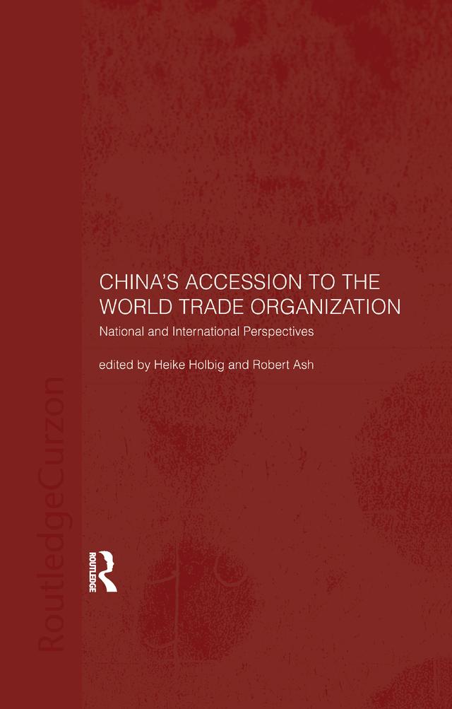 China's Accession to the World Trade Organization by Heike Holbig, Robert Ash