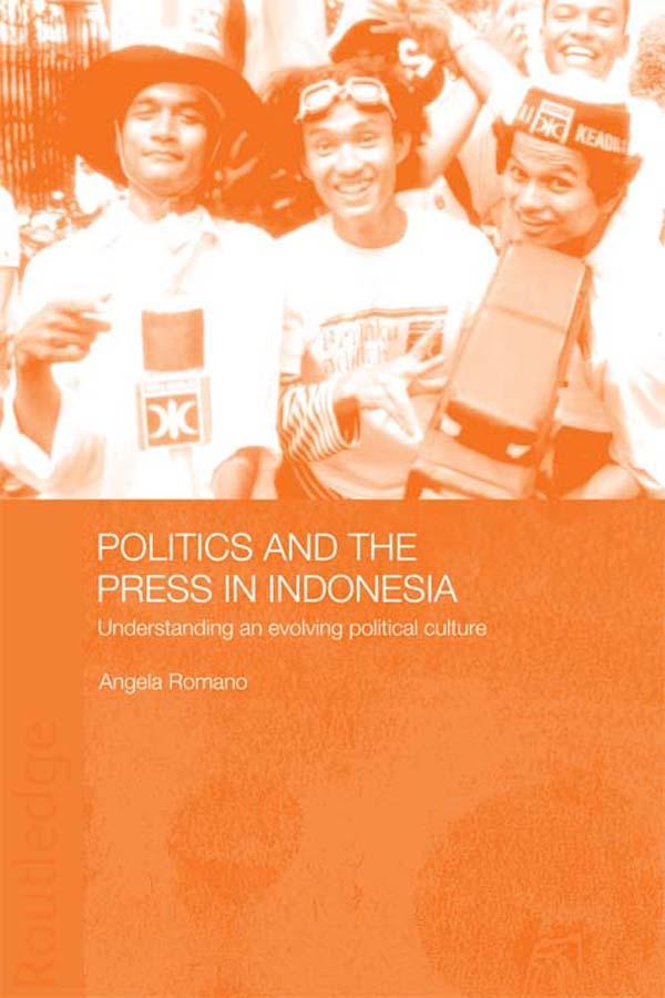 Politics and the Press in Indonesia by Angela Romano