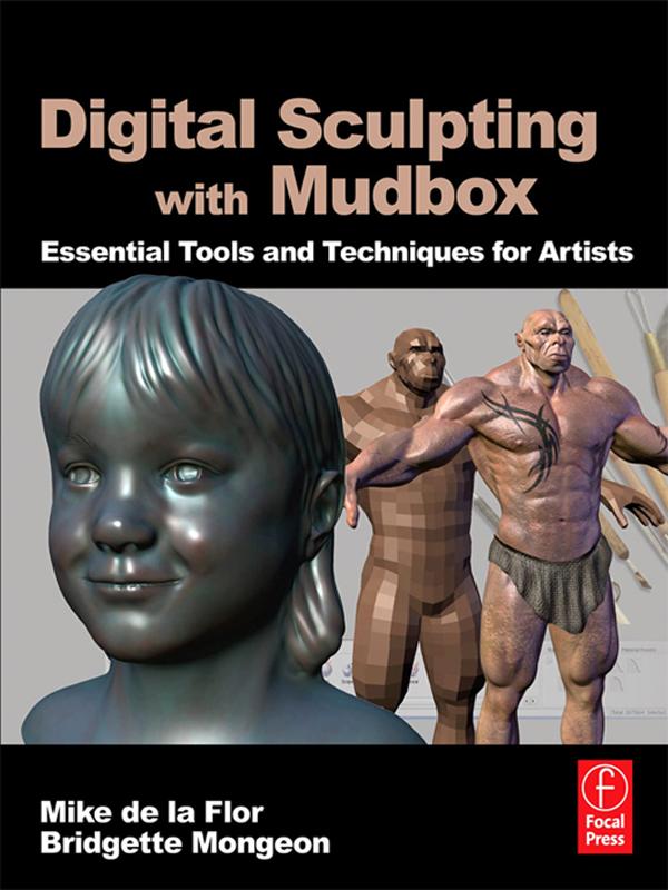Digital Sculpting with Mudbox by Bridgette Mongeon, Mike de la Flor