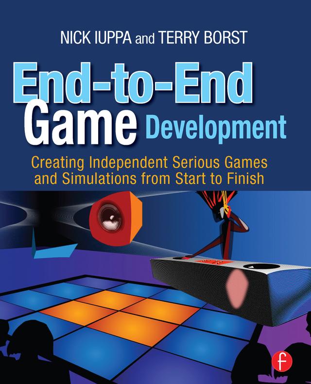 End-to-End Game Development by Chris Simpson, Nick Iuppa, Terry Borst