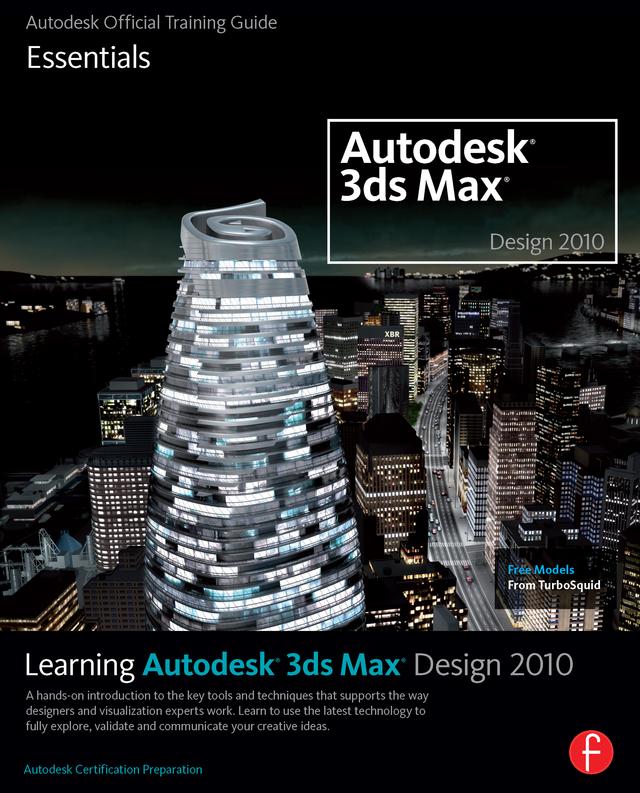 Learning Autodesk 3ds Max Design 2010: Essentials by Autodesk