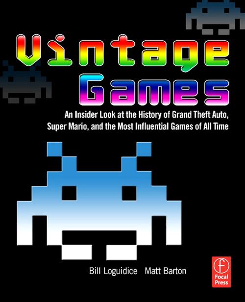 Vintage Games by Bill Loguidice, Matt Barton