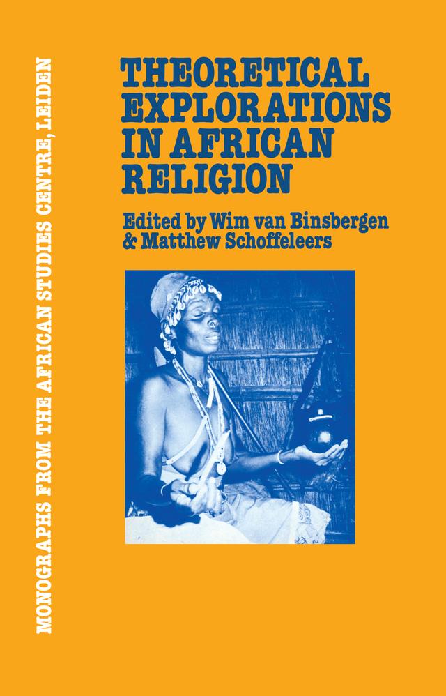 Theoretical Explorations in African Religion by Matthew Schoffeleers, Wim van Binsbergen