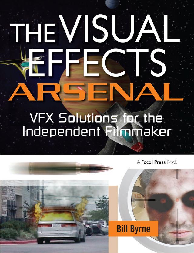 The Visual Effects Arsenal by Bill Byrne
