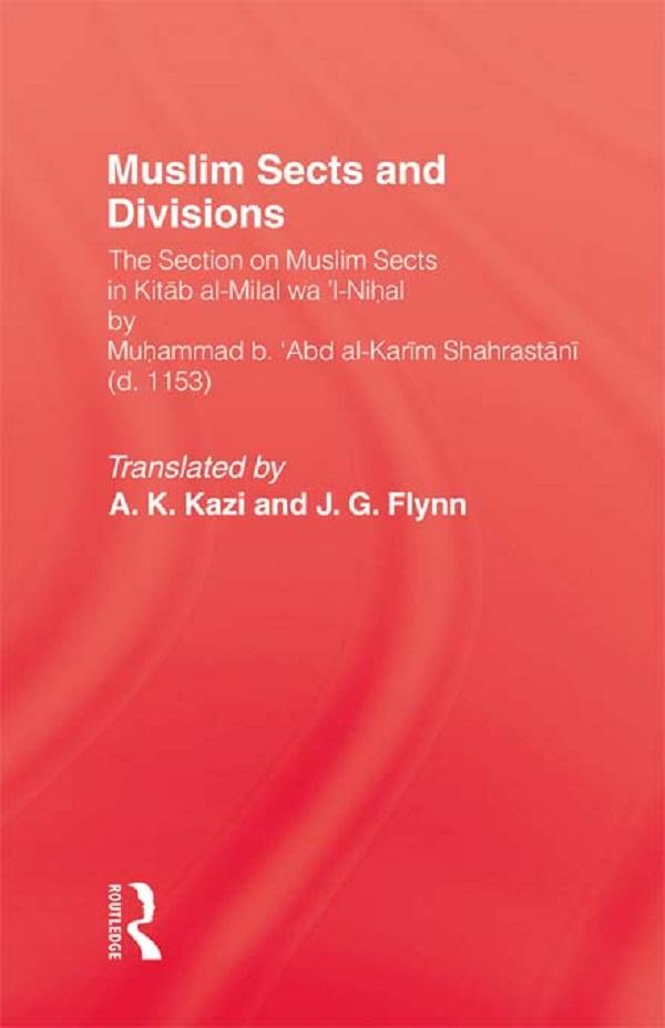 Muslim Sects and Divisions by A.K. Kazi, J.G. Flynn