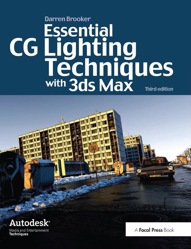Essential CG Lighting Techniques with 3ds Max by Darren Brooker