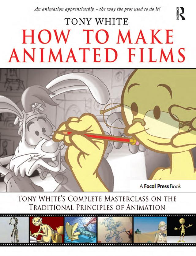 How to Make Animated Films by Tony White