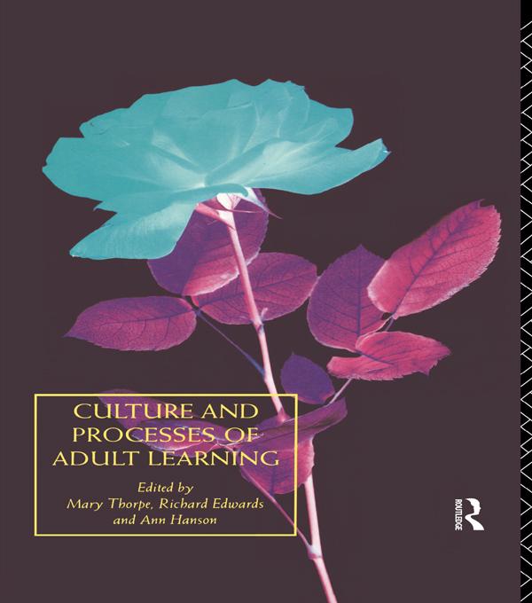 Culture and Processes of Adult Learning by Ann Hanson, Mary Thorpe, Richard Edwards