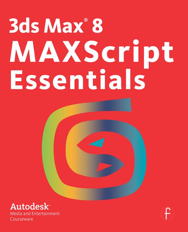 3ds Max 8 MAXScript Essentials by Autodesk