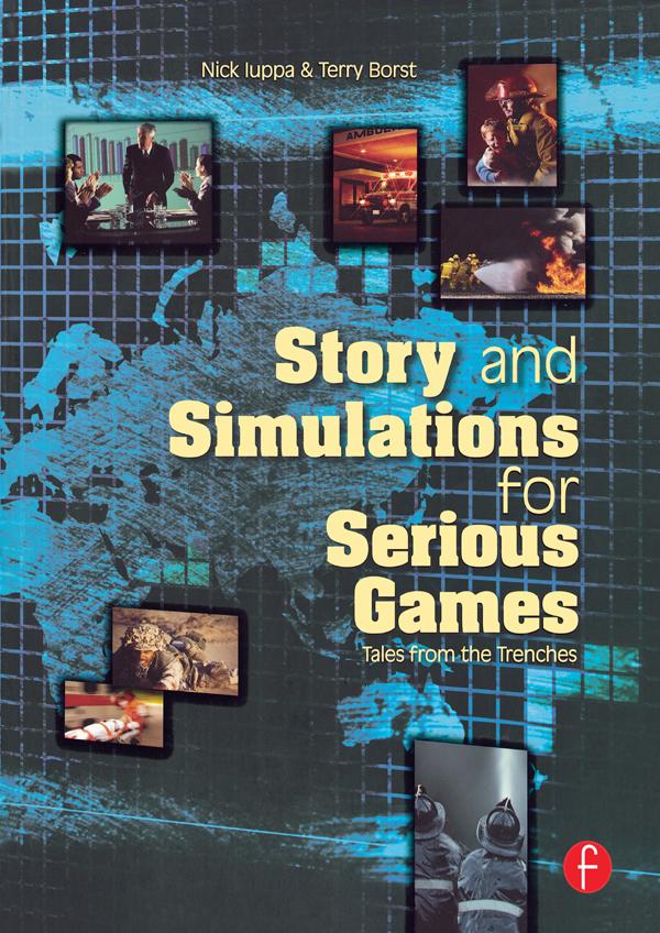 Story and Simulations for Serious Games by Nick Iuppa, Terry Borst