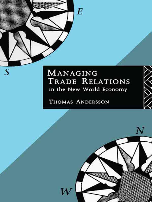 Managing Trade Relations in the New World Economy by Thomas Andersson