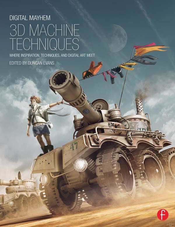 Digital Mayhem 3D Machine Techniques by Duncan Evans