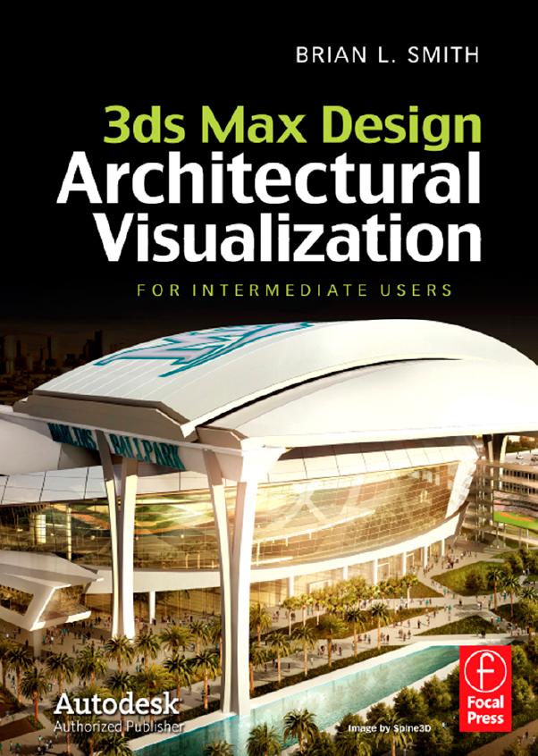3ds Max Design Architectural Visualization by Brian L. Smith