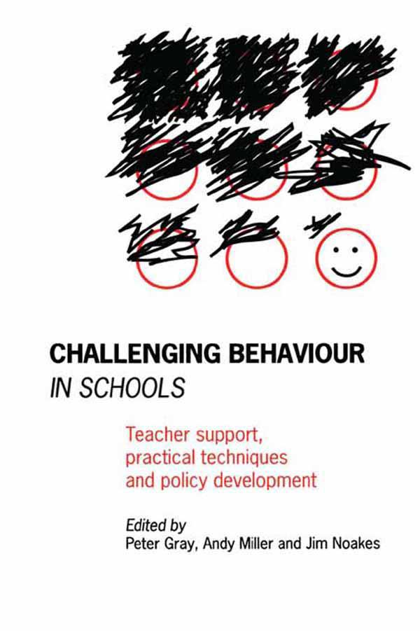 Challenging Behaviour in Schools by Andy Miller, Jim Noakes, Peter Gray