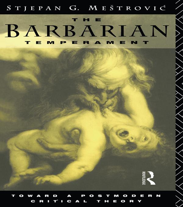 The Barbarian Temperament by Stejpan Mestrovic