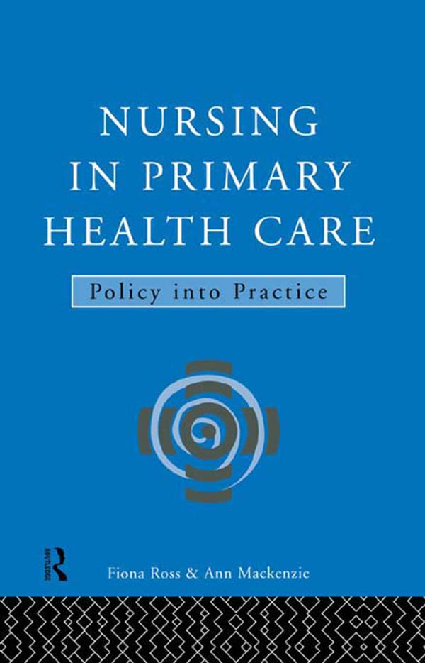 Nursing in Primary Health Care by Ann MacKenzie, Fiona Ross