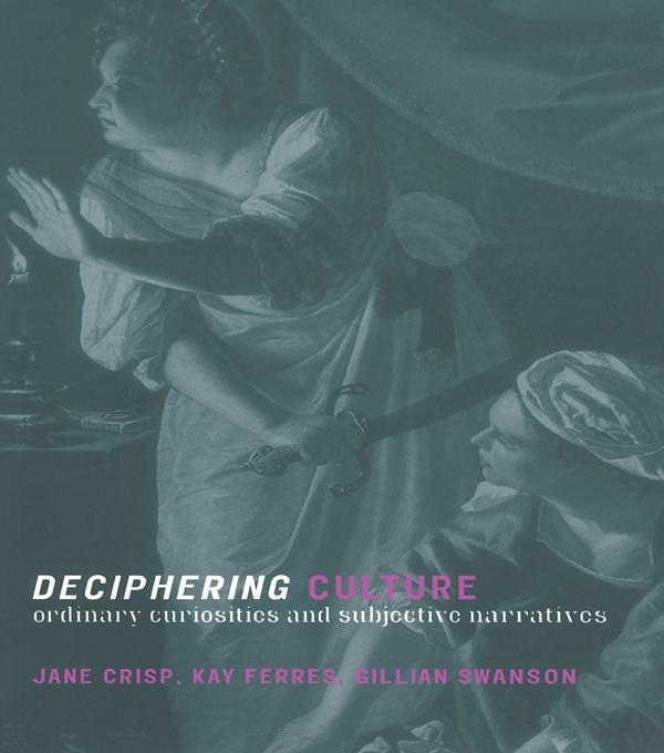 Deciphering Culture by Gillian Swanson, Jane Crisp, Kay Ferres