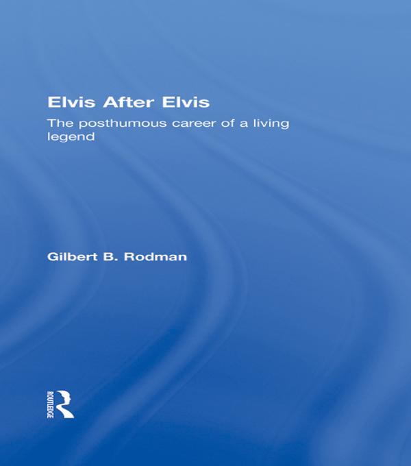 Elvis After Elvis by Gilbert B. Rodman