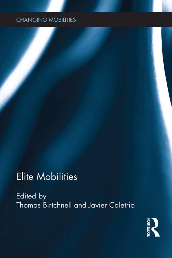 Elite Mobilities by Javier Caletrío, Thomas Birtchnell